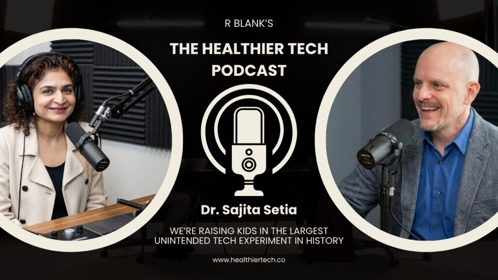 Dr Sajita Setia Says We’re Raising Kids in the Largest Unintended Tech Experiment in History