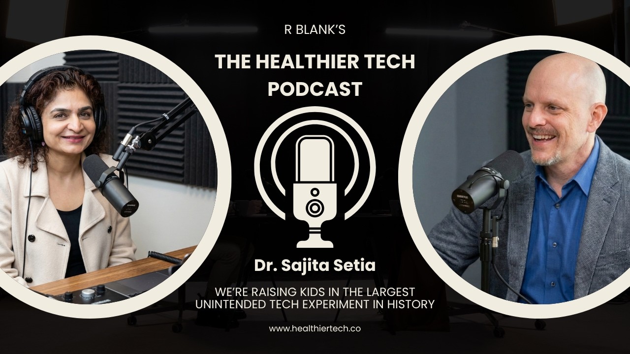 Dr Sajita Setia Says We’re Raising Kids in the Largest Unintended Tech Experiment in History